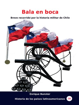 cover image of Bala en boca Breve recorrido por la historia militar de Chile